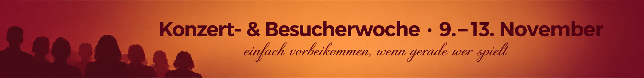 Banner zur Konzert- und Besucherwoche vom 9. bis 13. November – Silhouette eines Publikums vor warmem Weinrot-Gold-Verlauf